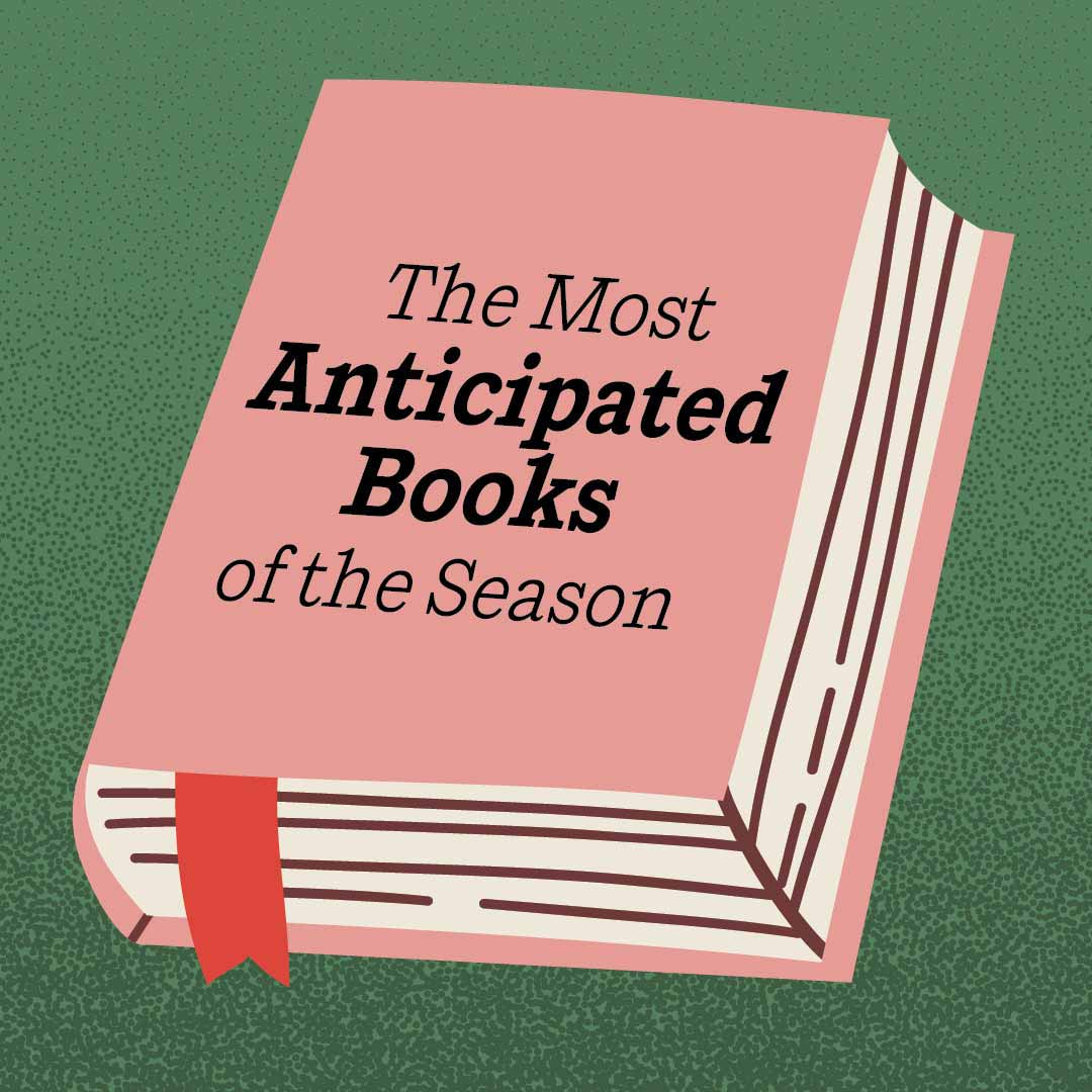 The Most Anticipated Books of the Season