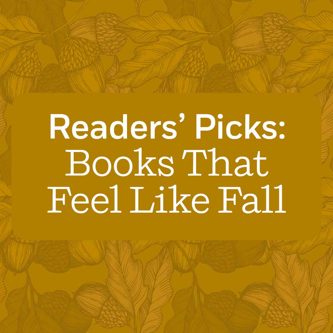 Readers' Picks: Books That Feel Like Fall